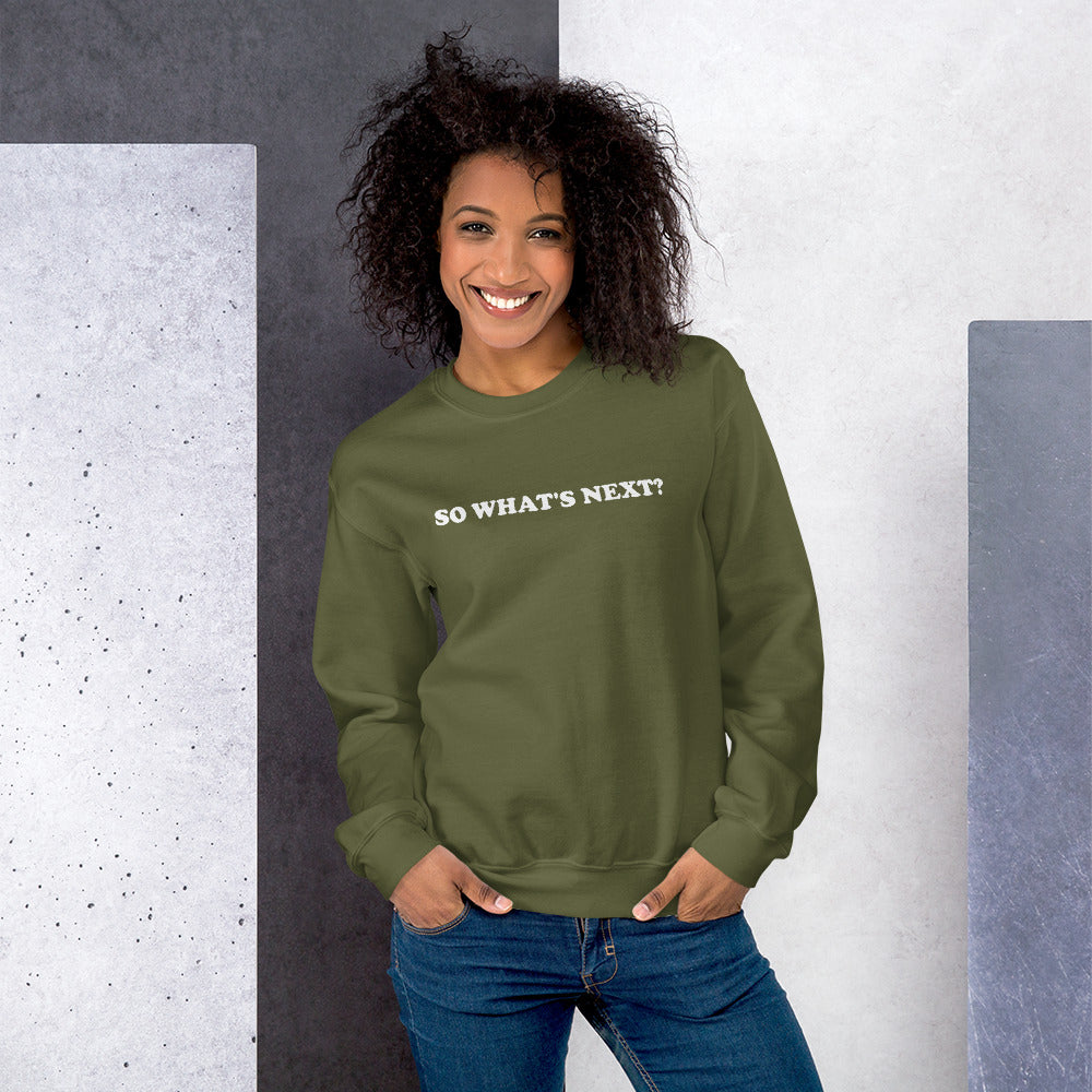 WHAT'S NEXT? Unisex Sweatshirt